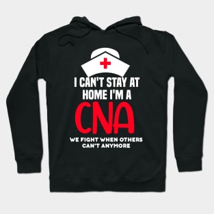 I cant stay at home im a CNA Hoodie